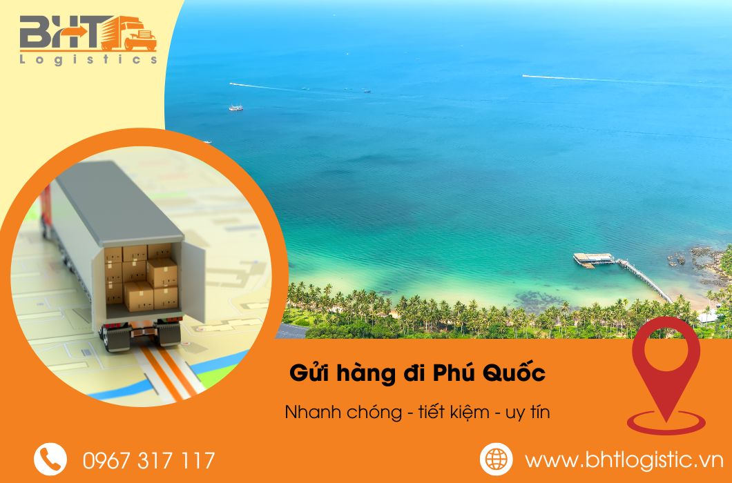 Gửi hàng đi Phú Quốc uy tín – BHT Logistics