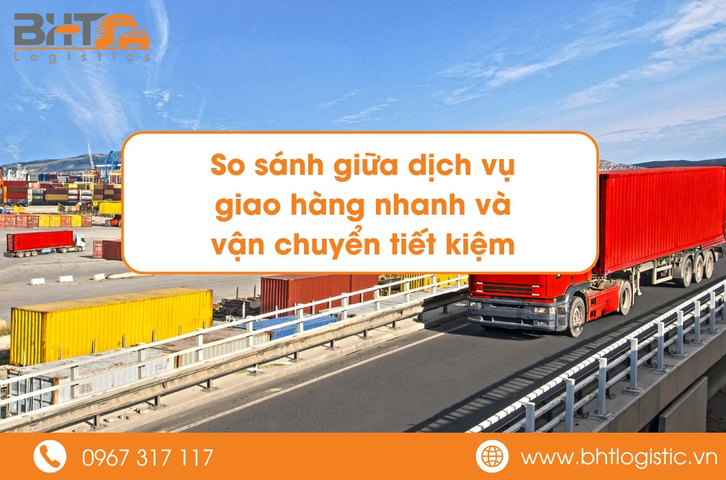 So Sánh Dịch Vụ Giao Hàng Nhanh và Vận Chuyển Tiết Kiệm