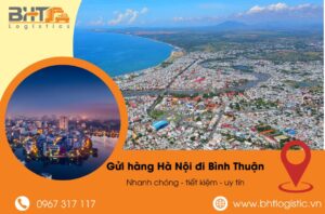 Gửi hàng từ Hà Nội đi Bình Thuận