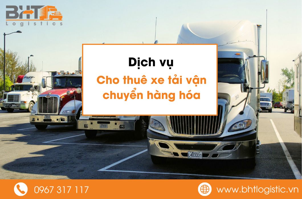 Dịch Vụ Cho Thuê Xe Tải Vận Chuyển Hàng Hóa