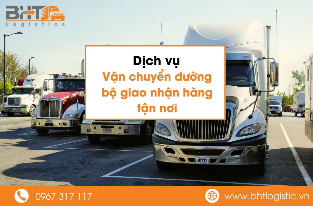 Dịch Vụ Vận Chuyển Đường Bộ Giao Nhận Hàng Tận Nơi
