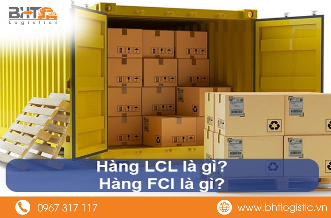 LCL Là Gì? FCL Là Gì? So Sánh Hàng LCL và FCL